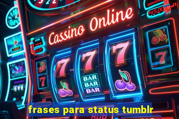 frases para status tumblr